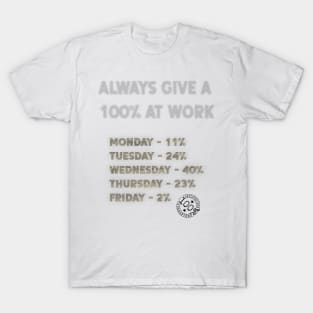 Always Give 100% at Work T-Shirt